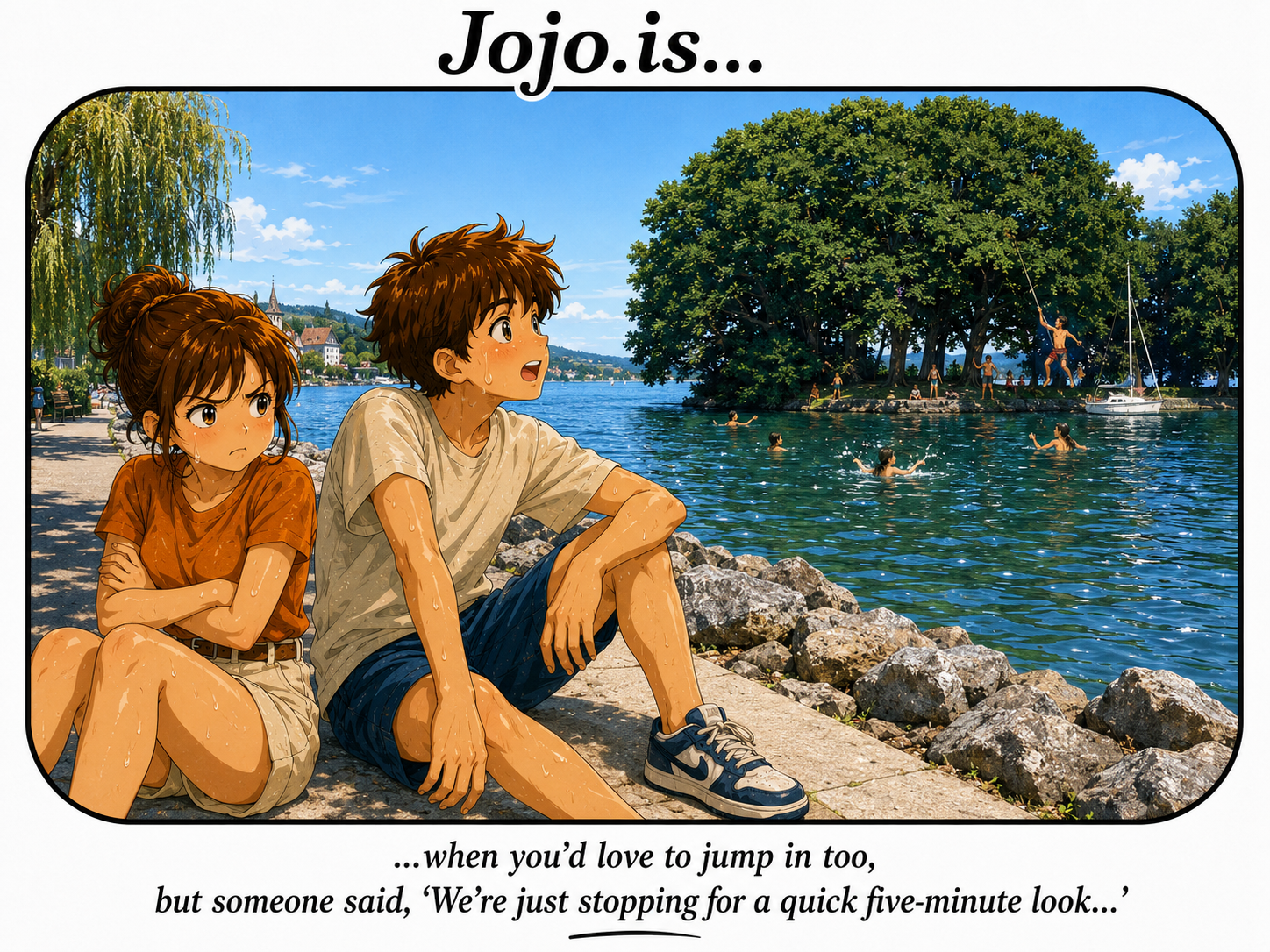 Jojo.is… when you’d love to jump in too,but someone said, “We’re just stopping for a quick five-minute look…”