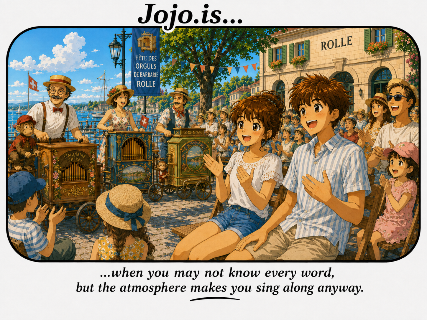 Jojo.is... when you may not know every word, but the atmosphere makes you sing along anyway.