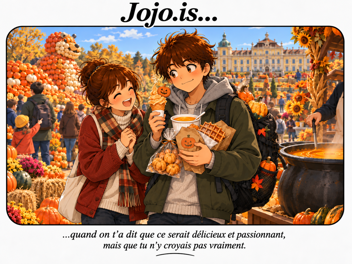 Jojo.is… quand on t’a dit que ce serait délicieux et passionnant, mais que tu n’y croyais pas vraiment.
