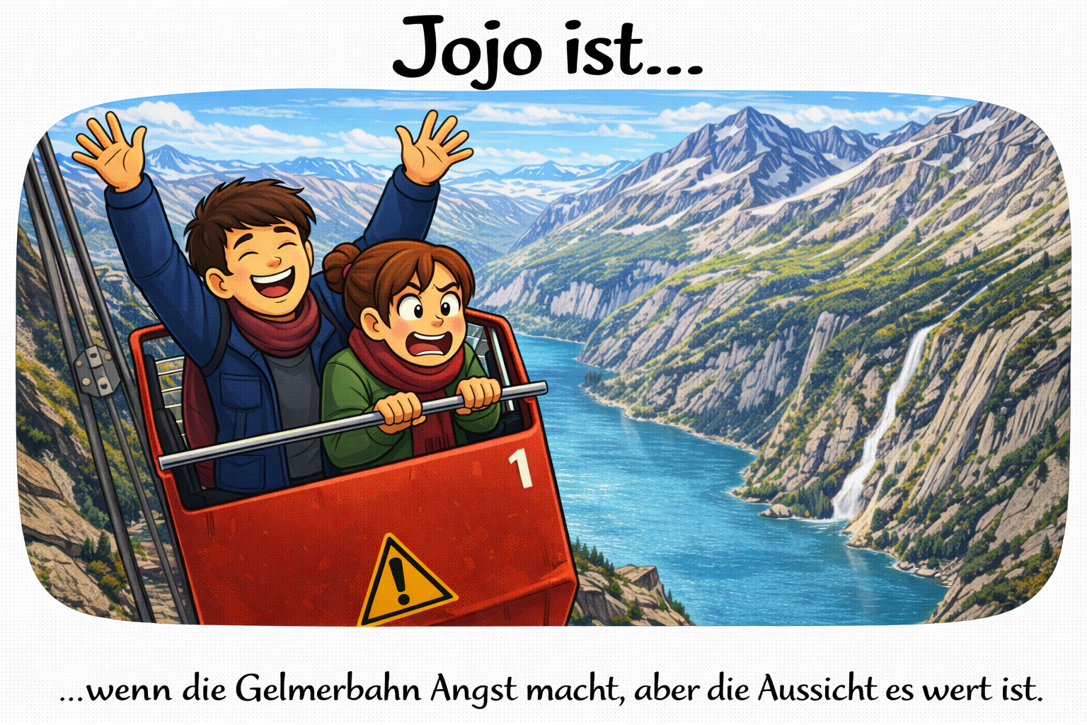 Jojo ist... wenn die Gelmerbahn Angst macht, aber die Aussicht es wert ist.